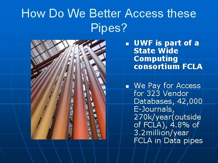 How Do We Better Access these Pipes? n n UWF is part of a