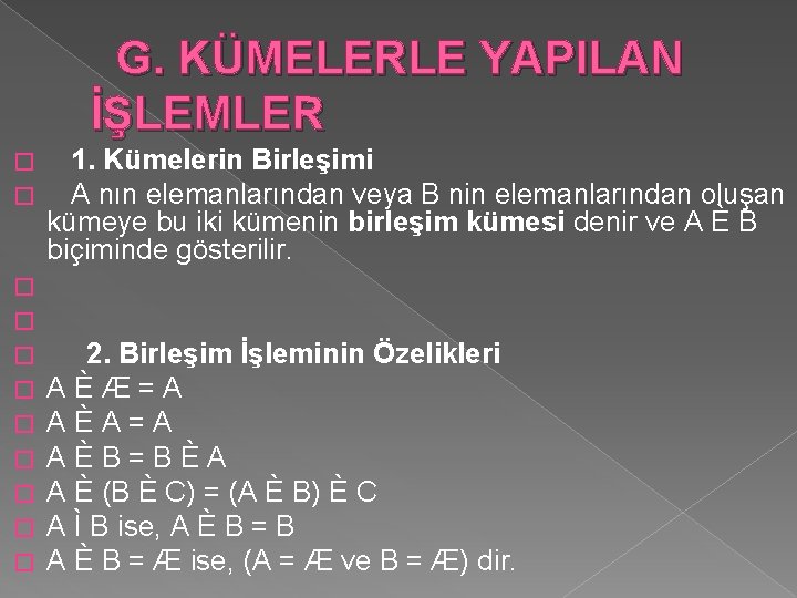 G. KÜMELERLE YAPILAN İŞLEMLER � � � 1. Kümelerin Birleşimi A nın elemanlarından veya