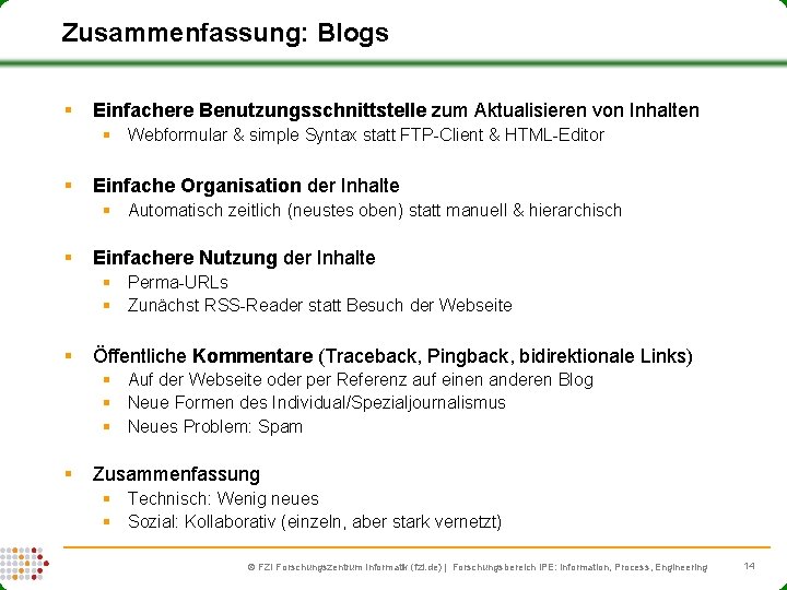 Zusammenfassung: Blogs § Einfachere Benutzungsschnittstelle zum Aktualisieren von Inhalten § Webformular & simple Syntax