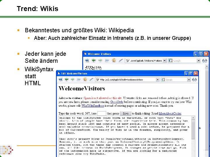 Trend: Wikis § Bekanntestes und größtes Wiki: Wikipedia § Aber: Auch zahlreicher Einsatz in