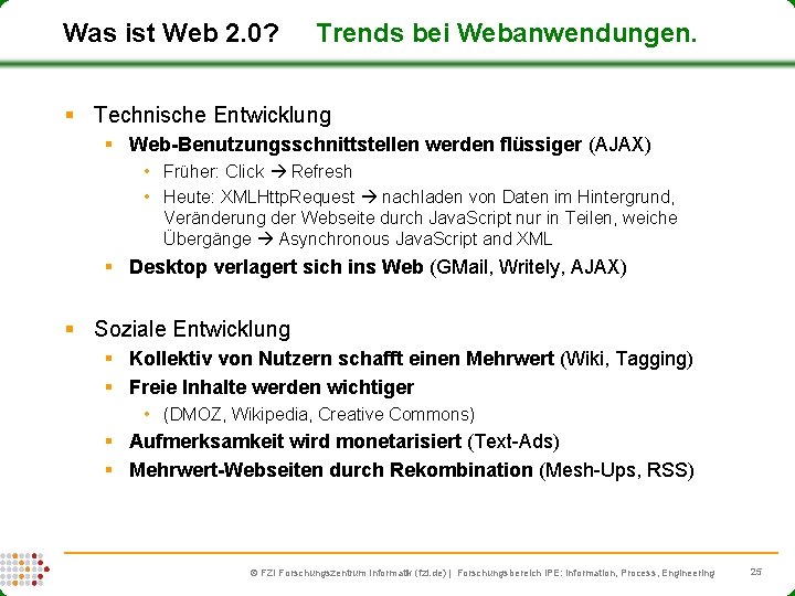 Was ist Web 2. 0? Trends bei Webanwendungen. § Technische Entwicklung § Web-Benutzungsschnittstellen werden