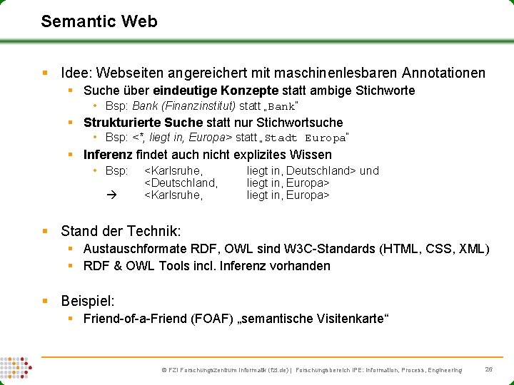 Semantic Web § Idee: Webseiten angereichert mit maschinenlesbaren Annotationen § Suche über eindeutige Konzepte