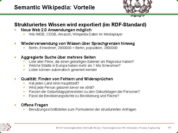 Semantic Wikipedia: Vorteile Strukturiertes Wissen wird exportiert (im RDF-Standard) § Neue Web 2. 0
