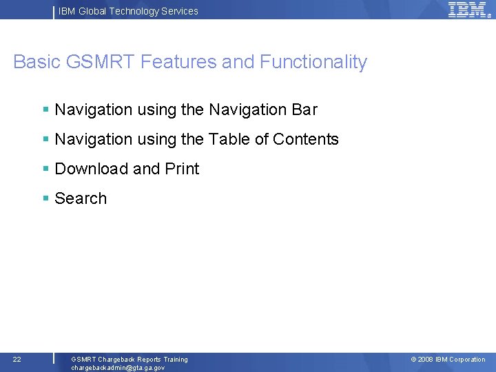 IBM Global Technology Services Basic GSMRT Features and Functionality § Navigation using the Navigation