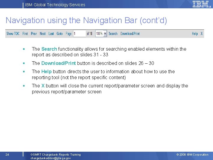 IBM Global Technology Services Navigation using the Navigation Bar (cont’d) 24 § The Search