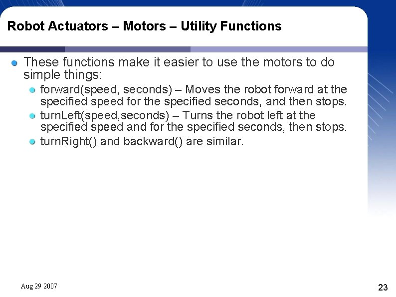 Robot Actuators – Motors – Utility Functions These functions make it easier to use Robot Actuators – Motors – Utility Functions These functions make it easier to use
