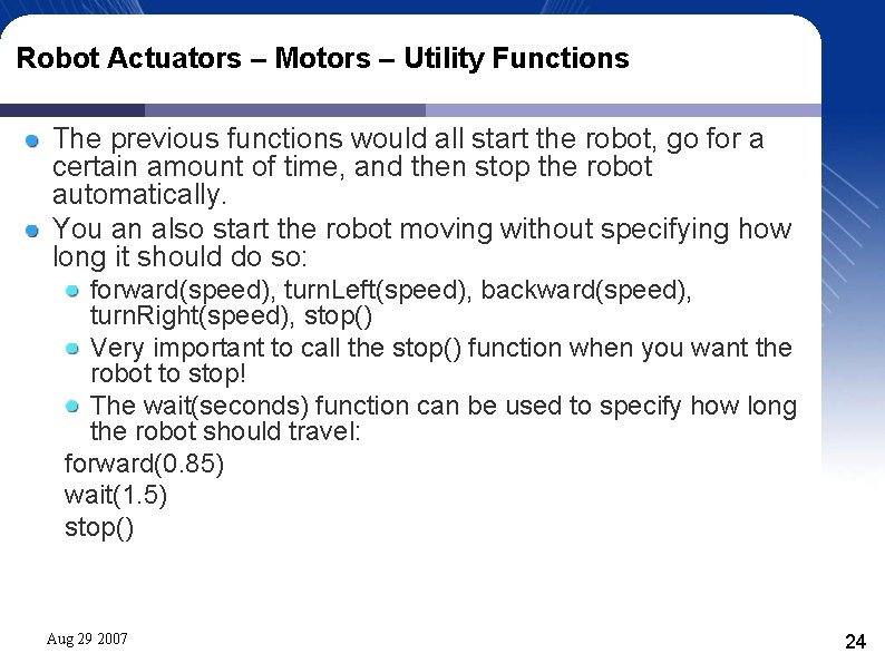 Robot Actuators – Motors – Utility Functions The previous functions would all start the Robot Actuators – Motors – Utility Functions The previous functions would all start the