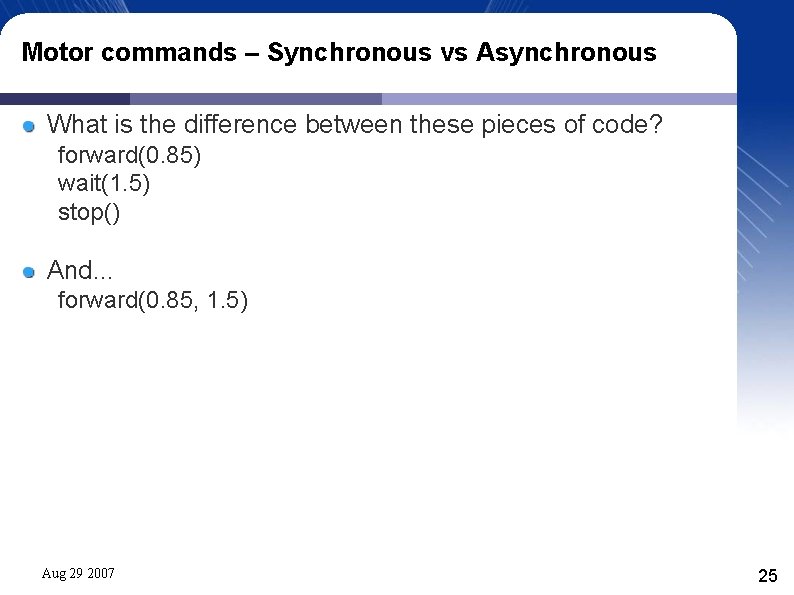 Motor commands – Synchronous vs Asynchronous What is the difference between these pieces of Motor commands – Synchronous vs Asynchronous What is the difference between these pieces of