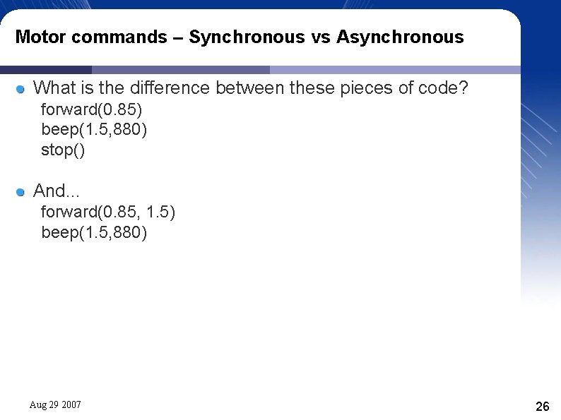 Motor commands – Synchronous vs Asynchronous What is the difference between these pieces of Motor commands – Synchronous vs Asynchronous What is the difference between these pieces of
