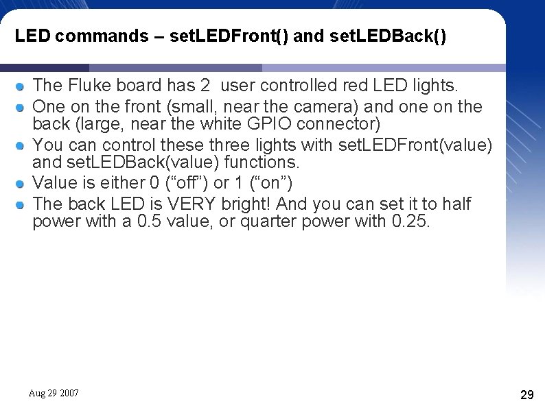 LED commands – set. LEDFront() and set. LEDBack() The Fluke board has 2 user LED commands – set. LEDFront() and set. LEDBack() The Fluke board has 2 user
