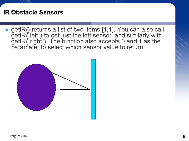 IR Obstacle Sensors get. IR() returns a list of two items [1, 1]. You