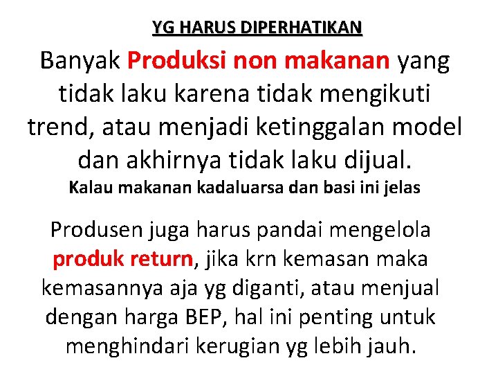 YG HARUS DIPERHATIKAN Banyak Produksi non makanan yang tidak laku karena tidak mengikuti trend,