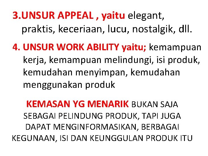 3. UNSUR APPEAL , yaitu elegant, praktis, keceriaan, lucu, nostalgik, dll. 4. UNSUR WORK