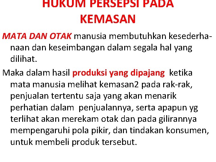 HUKUM PERSEPSI PADA KEMASAN MATA DAN OTAK manusia membutuhkan kesederhanaan dan keseimbangan dalam segala