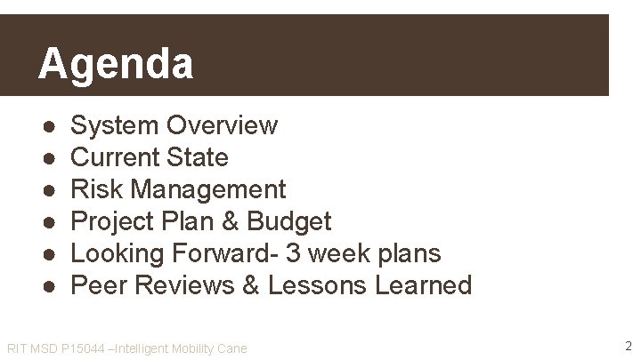 Agenda ● ● ● System Overview Current State Risk Management Project Plan & Budget