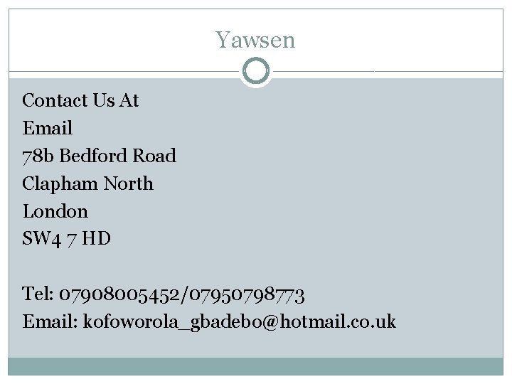Yawsen Contact Us At Email 78 b Bedford Road Clapham North London SW 4