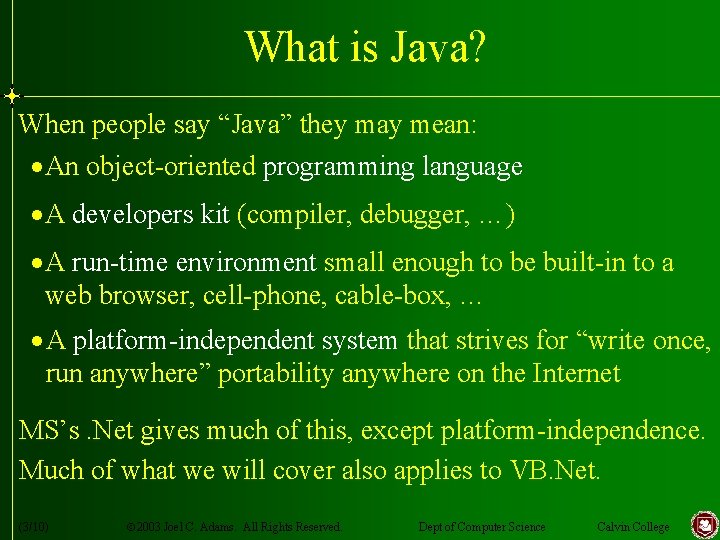 What is Java? When people say “Java” they may mean: · An object-oriented programming What is Java? When people say “Java” they may mean: · An object-oriented programming