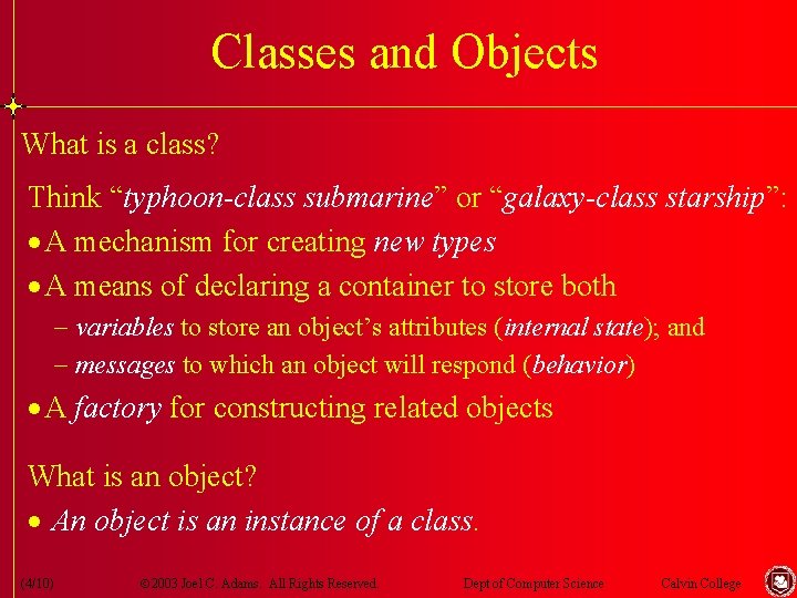 Classes and Objects What is a class? Think “typhoon-class submarine” or “galaxy-class starship”: · Classes and Objects What is a class? Think “typhoon-class submarine” or “galaxy-class starship”: ·