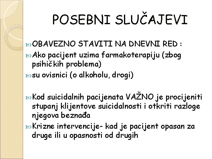 POSEBNI SLUČAJEVI OBAVEZNO STAVITI NA DNEVNI RED : Ako pacijent uzima farmakoterapiju (zbog psihičkih