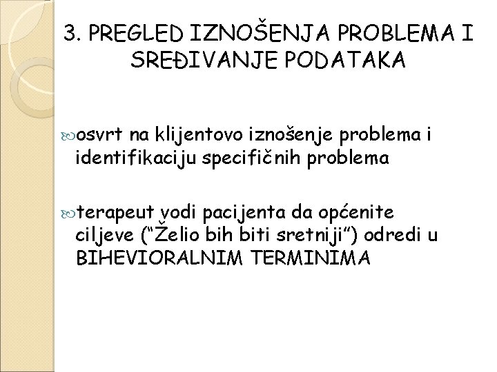 3. PREGLED IZNOŠENJA PROBLEMA I SREĐIVANJE PODATAKA osvrt na klijentovo iznošenje problema i identifikaciju