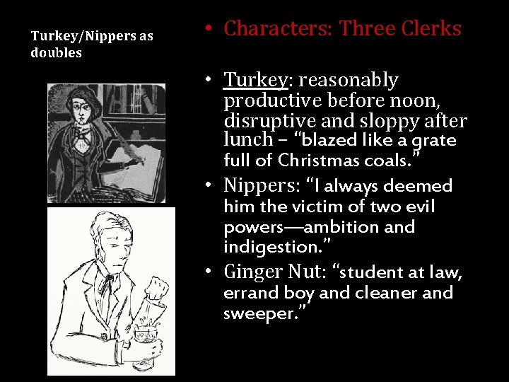 Turkey/Nippers as doubles • Characters: Three Clerks • Turkey: reasonably productive before noon, disruptive