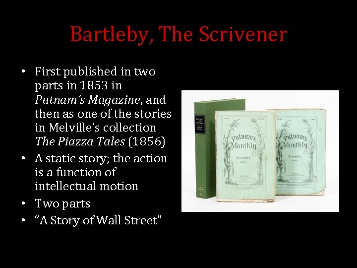 Bartleby, The Scrivener • First published in two parts in 1853 in Putnam’s Magazine,