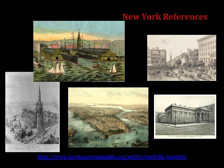 New York References http: //www. loyolanotredamelib. org/en 203/melville-bartleby 