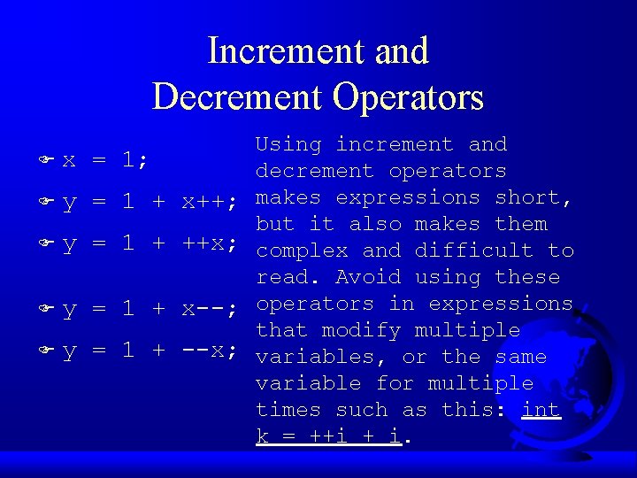 Increment and Decrement Operators F x = 1; F y = 1 + x++;