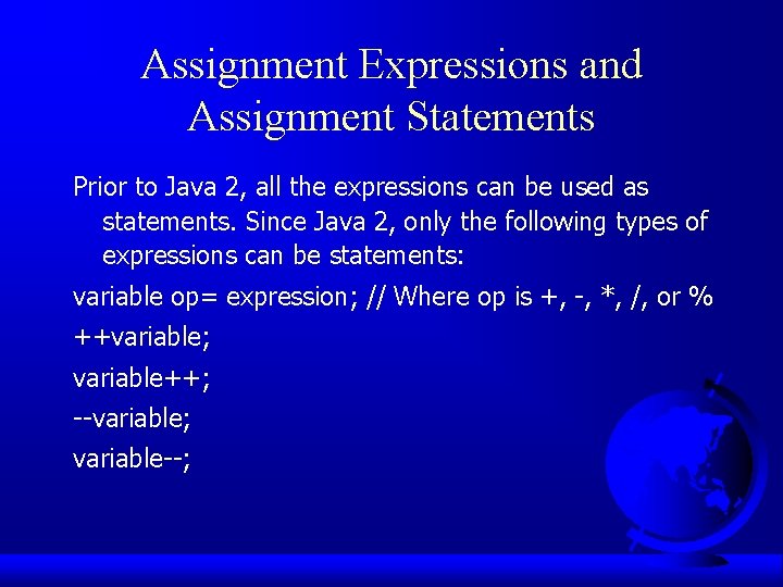 Assignment Expressions and Assignment Statements Prior to Java 2, all the expressions can be