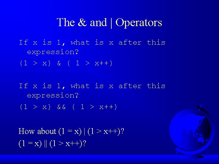The & and | Operators If x is 1, what is x after this