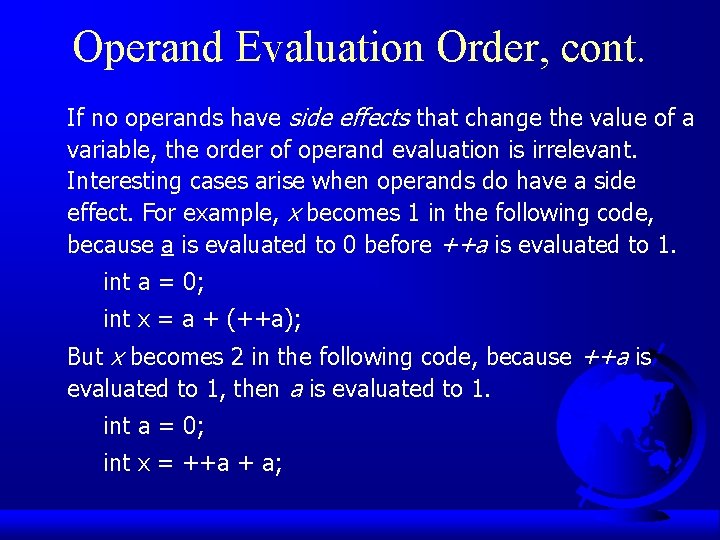 Operand Evaluation Order, cont. If no operands have side effects that change the value