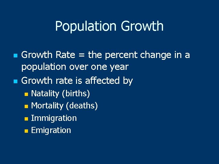 Population Growth n n Growth Rate = the percent change in a population over