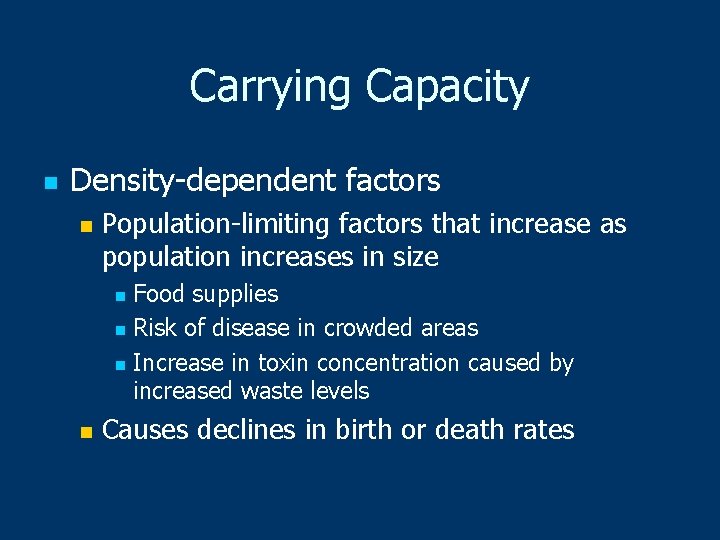 Carrying Capacity n Density-dependent factors n Population-limiting factors that increase as population increases in