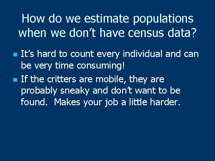 How do we estimate populations when we don’t have census data? n n It’s