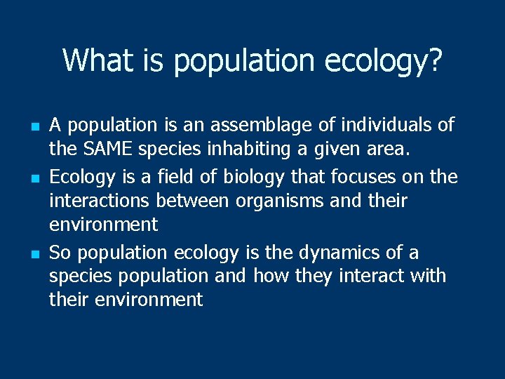 What is population ecology? n n n A population is an assemblage of individuals