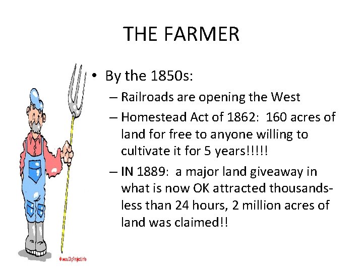 THE FARMER • By the 1850 s: – Railroads are opening the West –