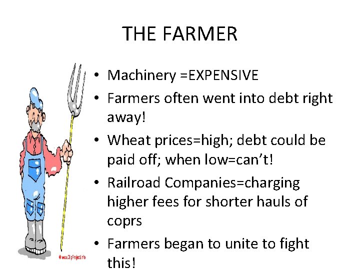 THE FARMER • Machinery =EXPENSIVE • Farmers often went into debt right away! •