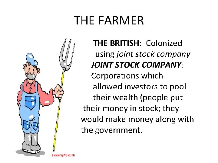 THE FARMER • v • • THE BRITISH: Colonized using joint stock company JOINT