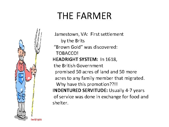 THE FARMER • • • Jamestown, VA: First settlement by the Brits “Brown Gold”
