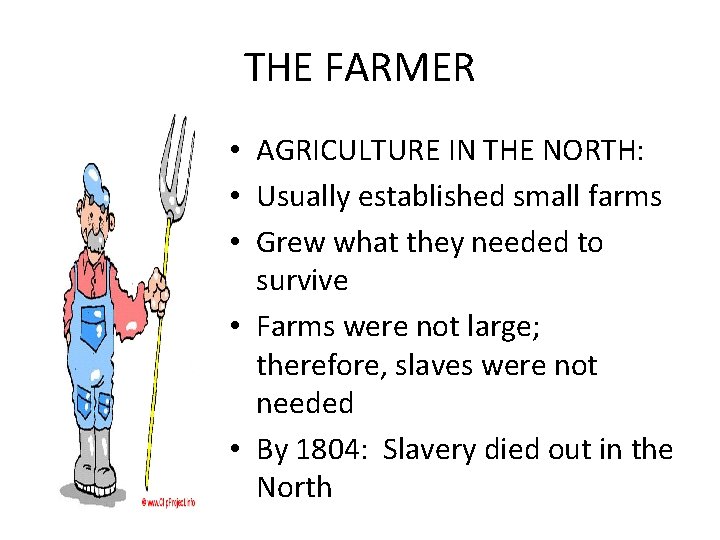 THE FARMER • AGRICULTURE IN THE NORTH: • Usually established small farms • Grew