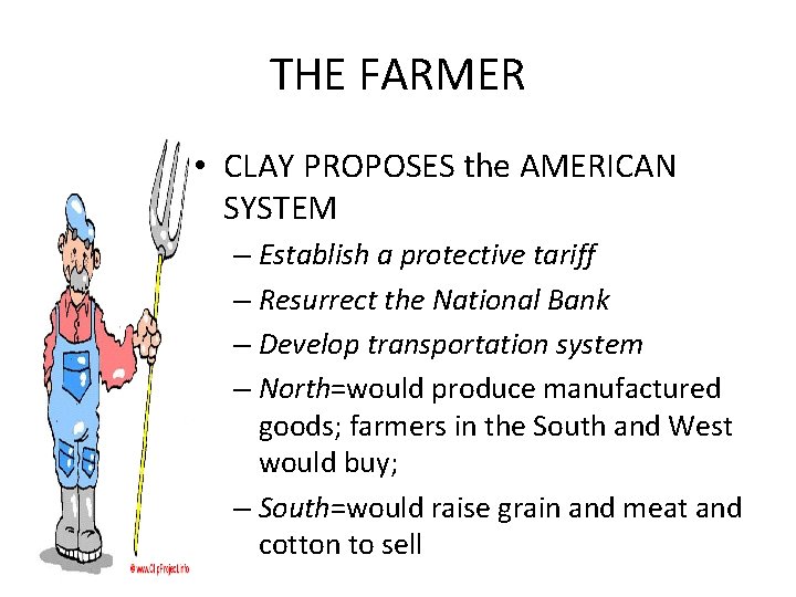 THE FARMER • CLAY PROPOSES the AMERICAN SYSTEM – Establish a protective tariff –