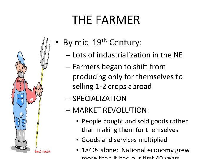THE FARMER • By mid-19 th Century: – Lots of industrialization in the NE