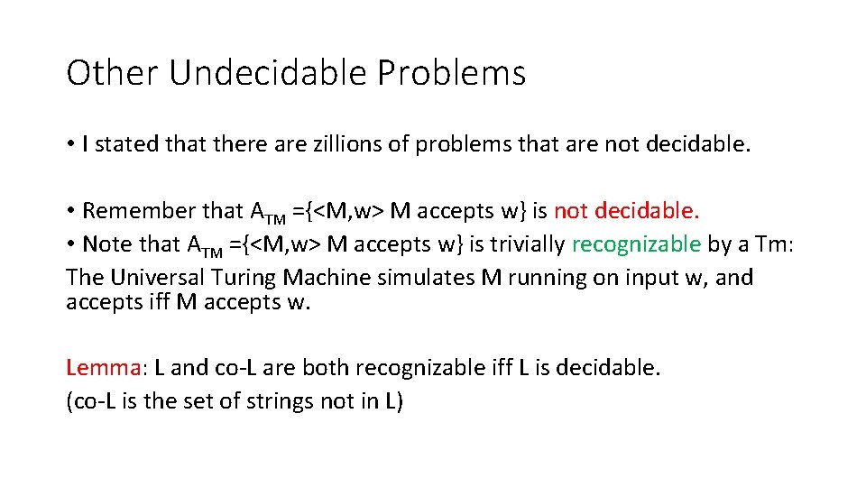 Other Undecidable Problems • I stated that there are zillions of problems that are