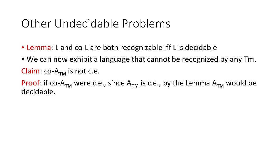 Other Undecidable Problems • Lemma: L and co-L are both recognizable iff L is
