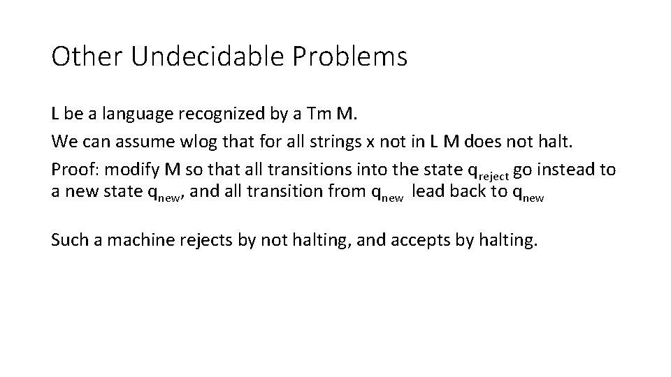 Other Undecidable Problems L be a language recognized by a Tm M. We can