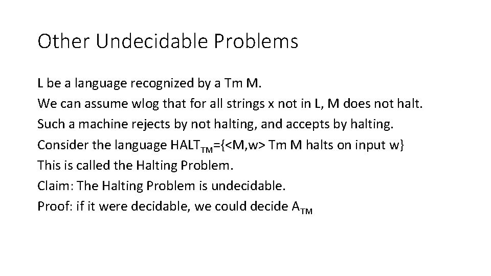 Other Undecidable Problems L be a language recognized by a Tm M. We can