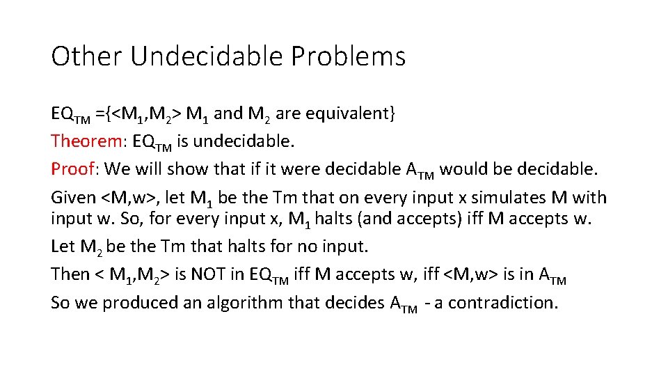 Other Undecidable Problems EQTM ={<M 1, M 2> M 1 and M 2 are