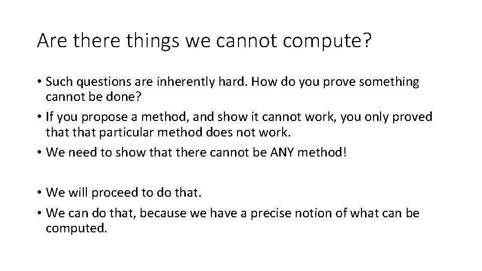 Are there things we cannot compute? • Such questions are inherently hard. How do