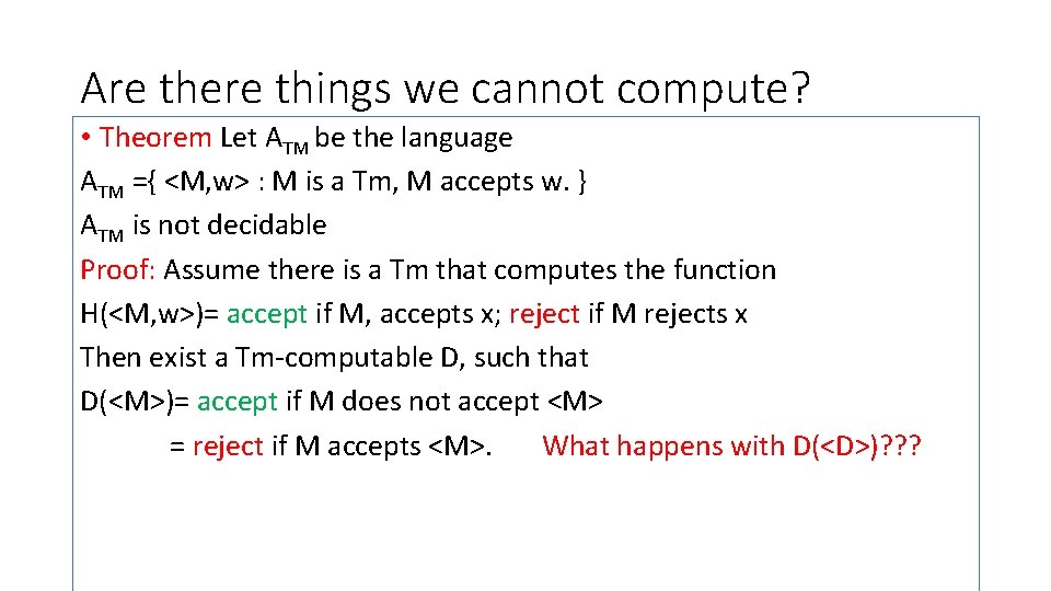 Are there things we cannot compute? • Theorem Let ATM be the language ATM