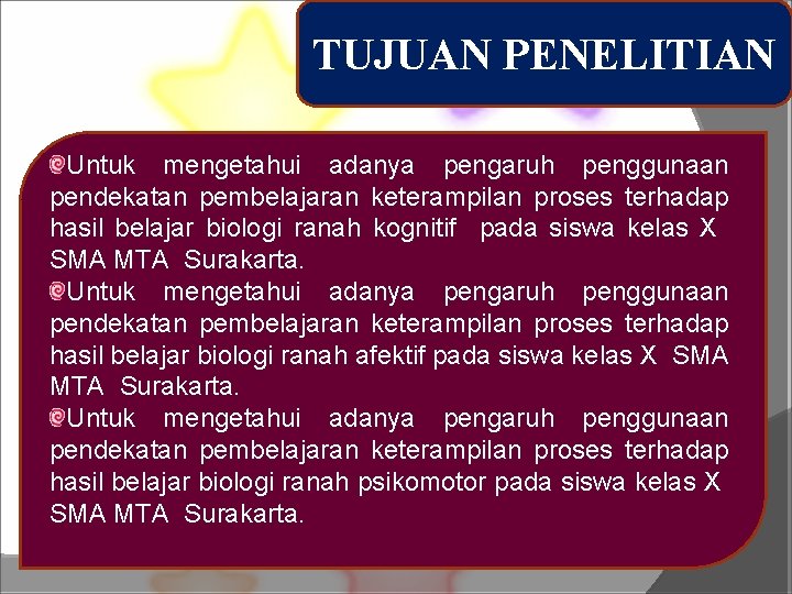 TUJUAN PENELITIAN Untuk mengetahui adanya pengaruh penggunaan pendekatan pembelajaran keterampilan proses terhadap hasil belajar